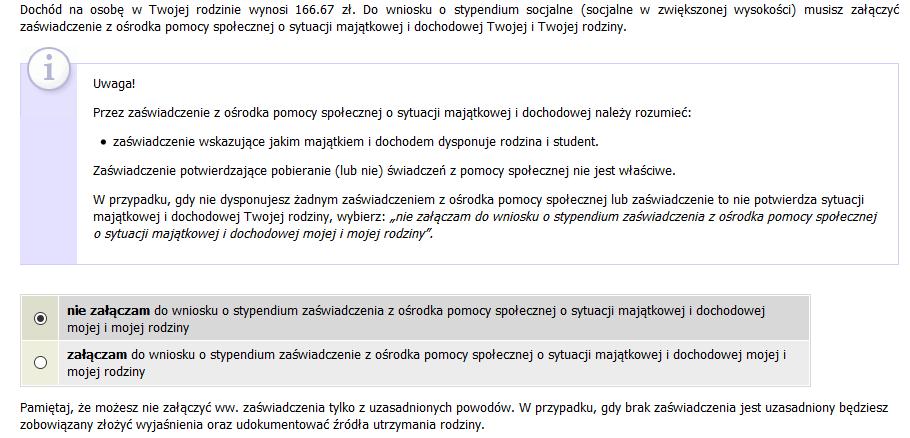 Jeżeli dochód na osobę w Twojej rodzinie, ustalony w module średnie dochody, nie przekracza kwoty 528 zł, zobowiązany jesteś do przedstawienia komisji stypendialnej zaświadczenia z ośrodka pomocy