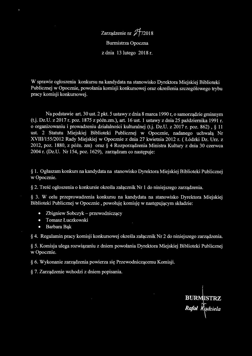 konkursowej. Na podstawie art. 30 ust. 2 pkt. 5 ustawy z dnia 8 marca 1990 r, o samorządzie gminnym (t.j. Dz.U. z 2017 r. poz. 1875 z późn.zm.), art. 16 ust. 1 ustawy z dnia 25 października 1991 r.