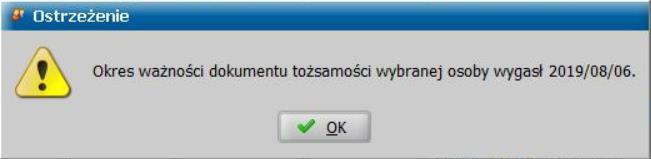 Jeśli wpisany okres ważności dokumentu wygasa za miesiąc lub wcześniej, albo już wygasł, to w momencie: akceptacji wyboru osoby z listy osób; wyboru przycisku Wybierz osobę wskazaną na liście na