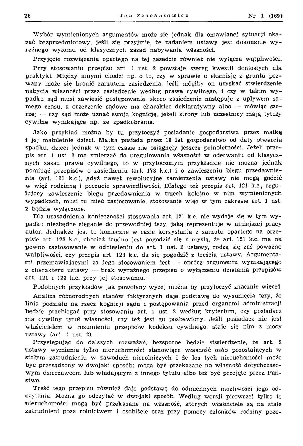 26 J a n Szachułowicz N r 1 (1691 W ybór w ym ienionych argum entów może się jednak dla om aw ianej sytuacji okazać bezprzedm iotow y, jeśli się przyjm ie, że zadaniem ustaw y jest dokonanie w y