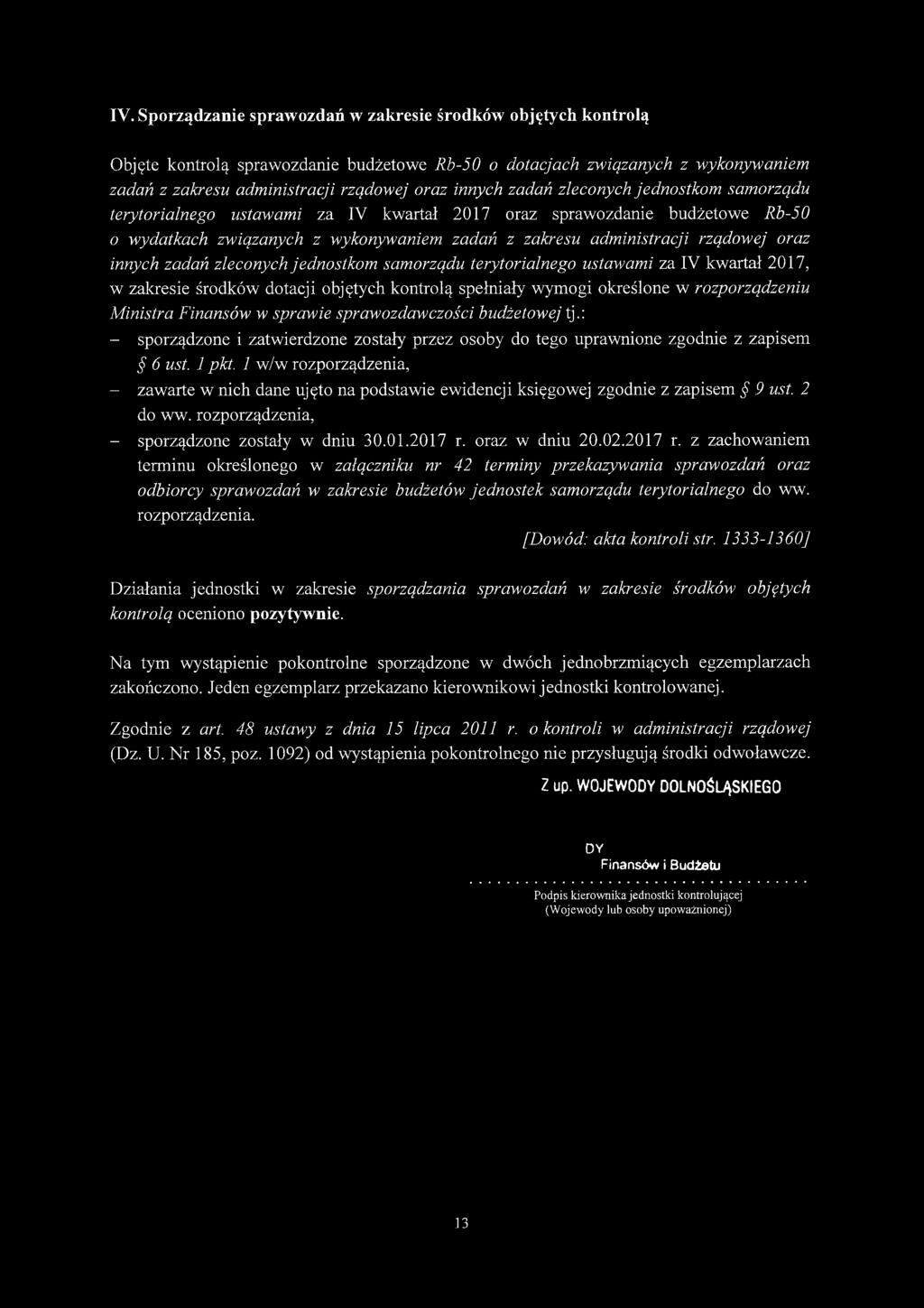 innych zadań zleconych jednostkom samorządu terytorialnego ustawami za IV kwartał 2017, w zakresie środków dotacji objętych kontrolą spełniały wymogi określone w rozporządzeniu Ministra Finansów w