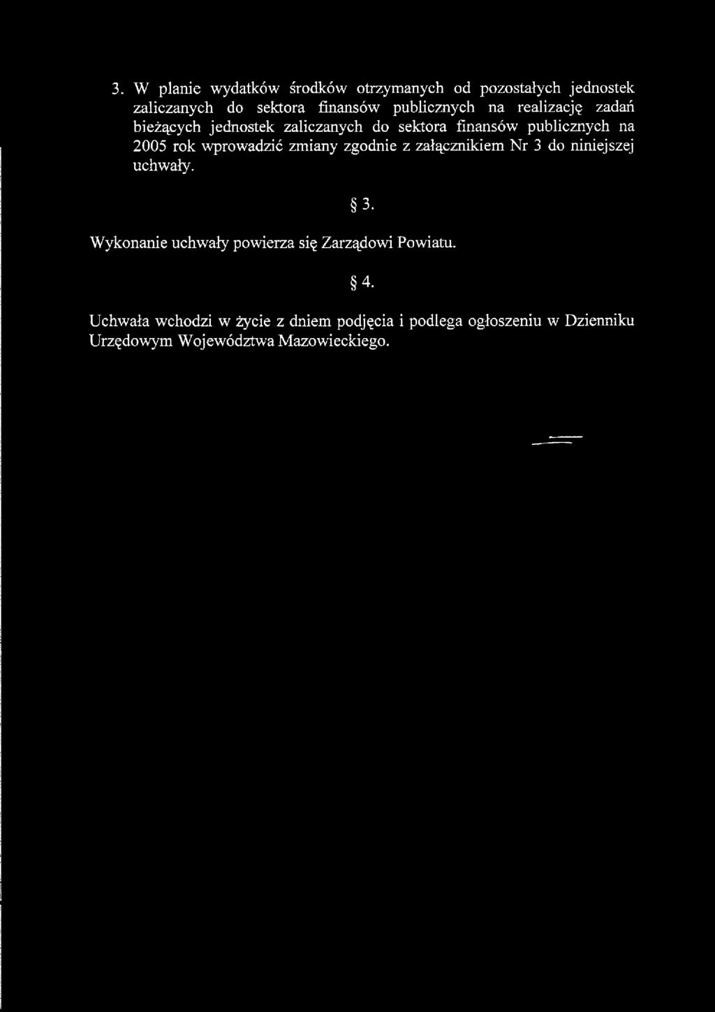 zmiany zgodnie z załącznikiem Nr 3 do niniejszej uchwały. 3. Wykonanie uchwały powierza się Zarządowi Powiatu.