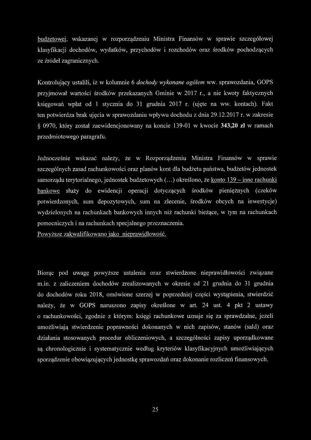 , a nie kwoty faktycznych księgowań wpłat od 1 stycznia do 31 grudnia 2017 r. (ujęte na ww. kontach). Fakt ten potwierdza brak ujęcia w sprawozdaniu wpływu dochodu z dnia 29.12.2017 r. w zakresie 0970, który został zaewidencjonowany na koncie 139-01 w kwocie 343,20 zł w ramach przedmiotowego paragrafu.