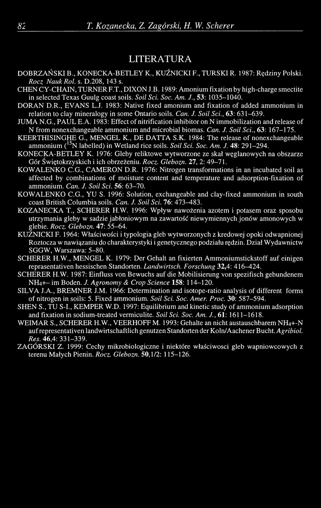 Can. J. Soil Sei., 63: 631-639. JUMA N.G., PAUL E.A. 1983: Effect of nitrification inhibitor on N immobilization and release of N from nonexchangeable ammonium and microbial biomas. Can. J. Soil Sei., 63: 167-175.