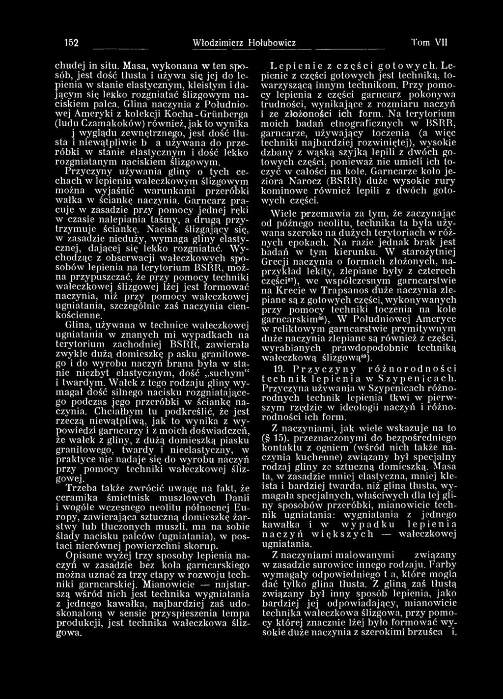 Garncarz pracuje w zasadzie przy pomocy jednej ręki w czasie nalepiania taśmy, a drugą przytrzymuje ściankę.