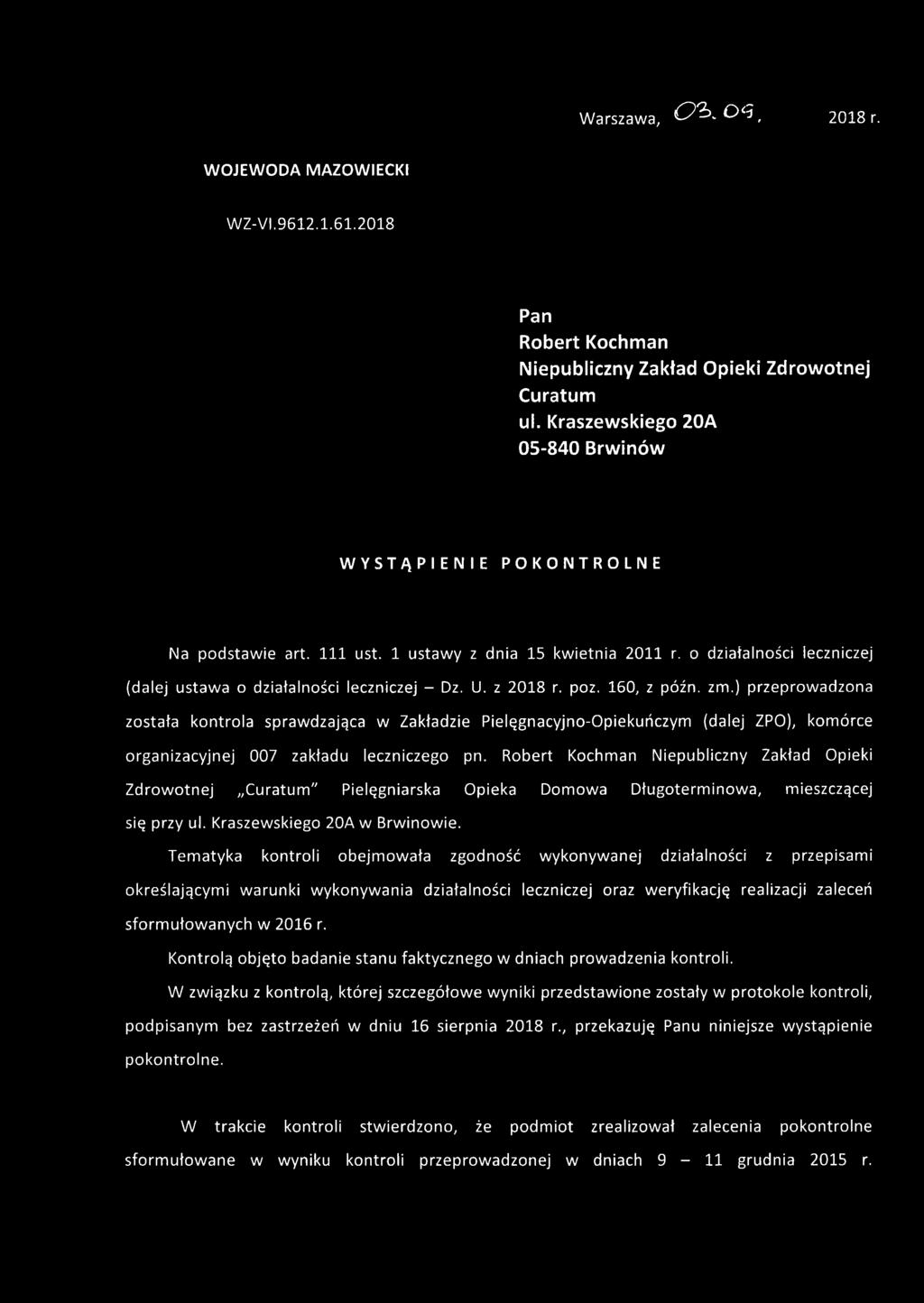 z 2018 r. poz. 160, z późn. zm.) przeprowadzona została kontrola sprawdzająca w Zakładzie Pielęgnacyjno-Opiekuńczym (dalej ZPO), komórce organizacyjnej 007 zakładu leczniczego pn.