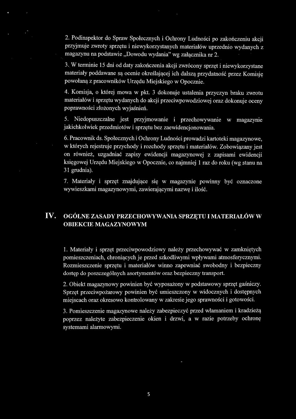 W terminie 15 dni od daty zakończenia akcji zwrócony sprzęt i niewykorzystane materiały poddawane są ocenie określającej ich dalszą przydatność przez Komisję powołaną z pracowników Urzędu Miejskiego