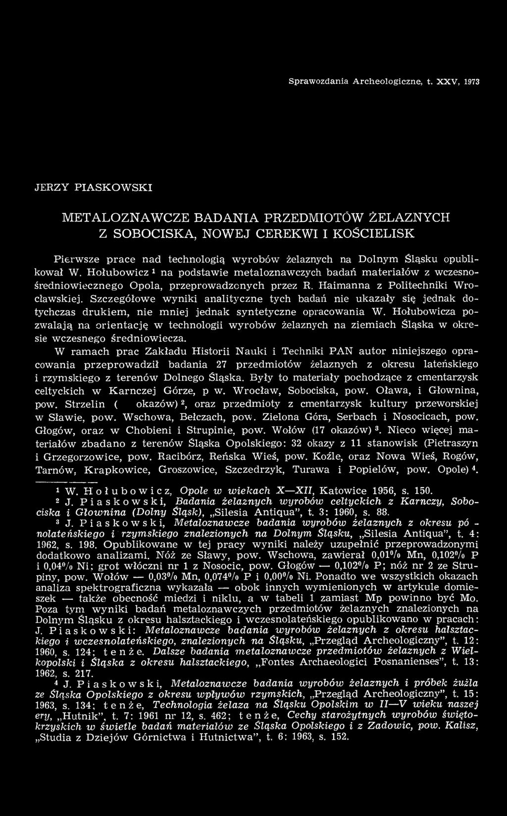 Hołubowicz 1 na podstawie metaloznawczych badań materiałów z wczesnośredniowiecznego Opola, przeprowadzonych przez R. Haimanna z Politechniki Wrocławskiej.