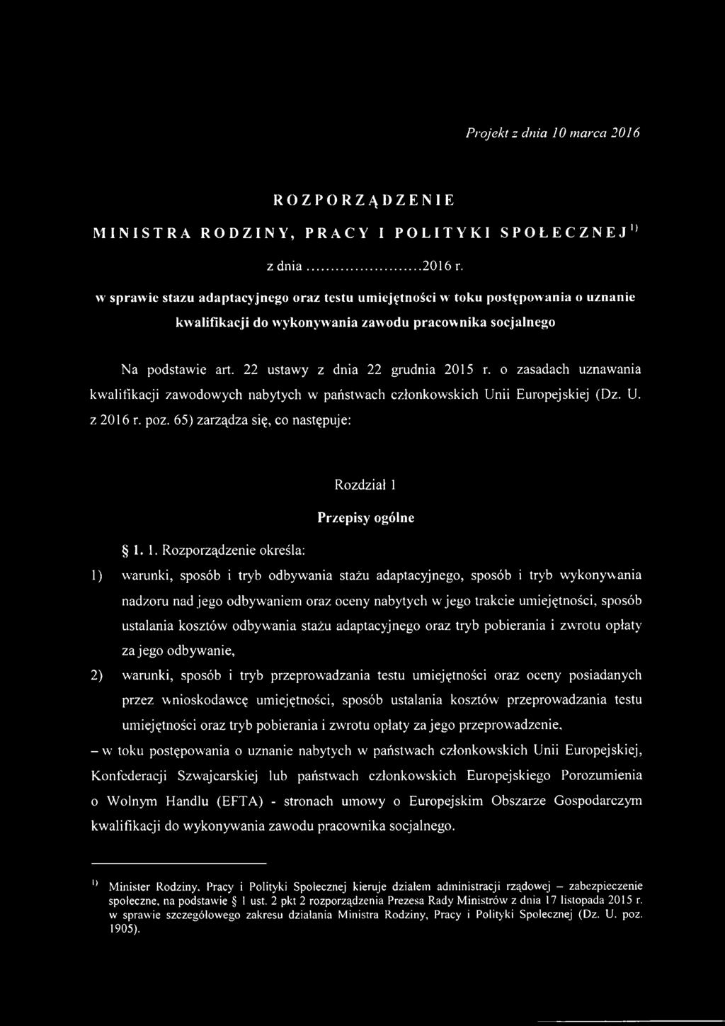 o zasadach uznawania kwalifikacji zawodowych nabytych w państwach członkowskich Unii Europejskiej (Dz. U. z 2016 r. poz. 65) zarządza się, co następuje: Rozdział 1 