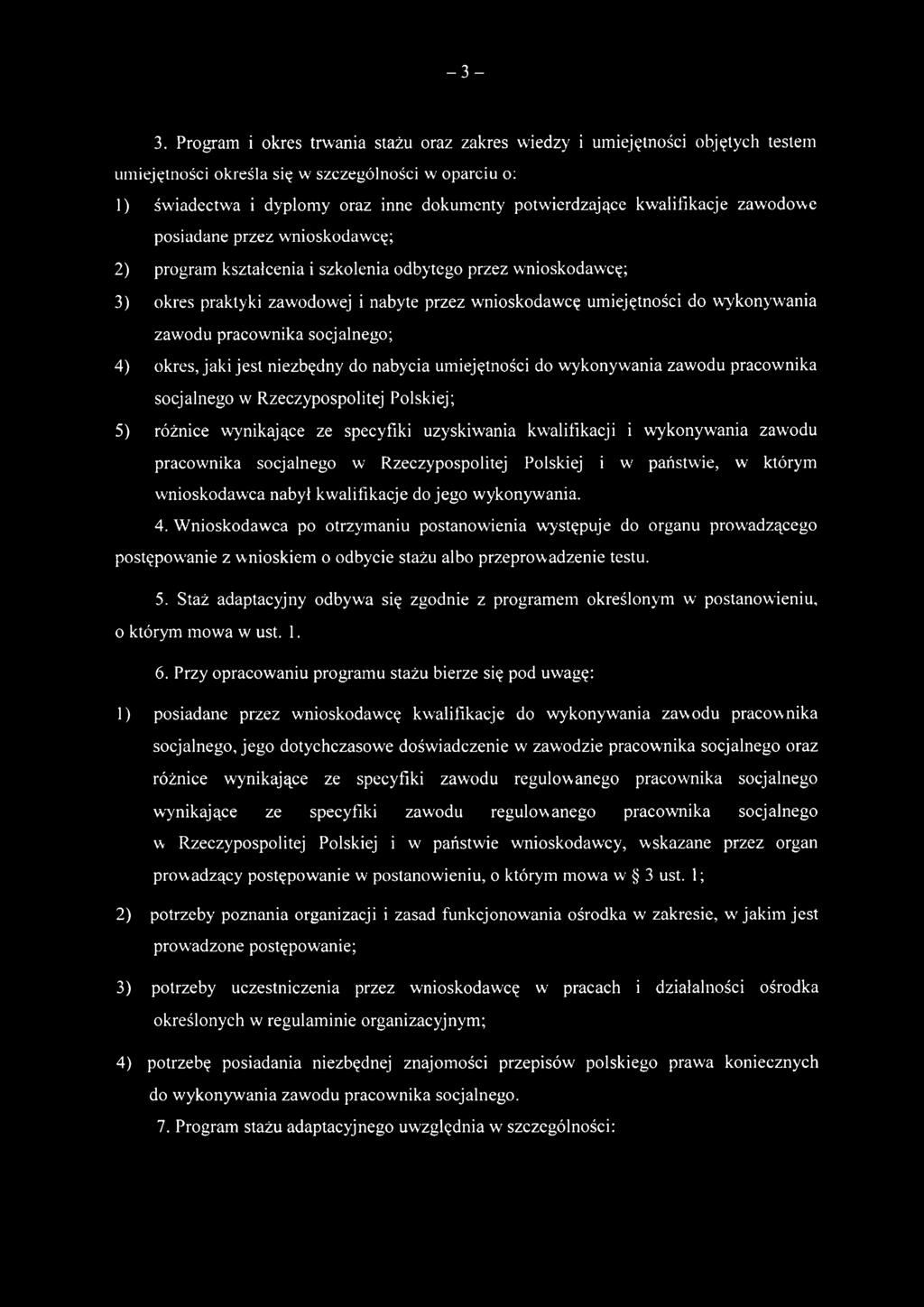 zawodu pracow nika socjalnego; 4) okres, jaki jest niezbędny do nabycia umiejętności do wykonywania zawodu pracownika socjalnego w Rzeczypospolitej Polskiej; 5) różnice wynikające ze specyfiki