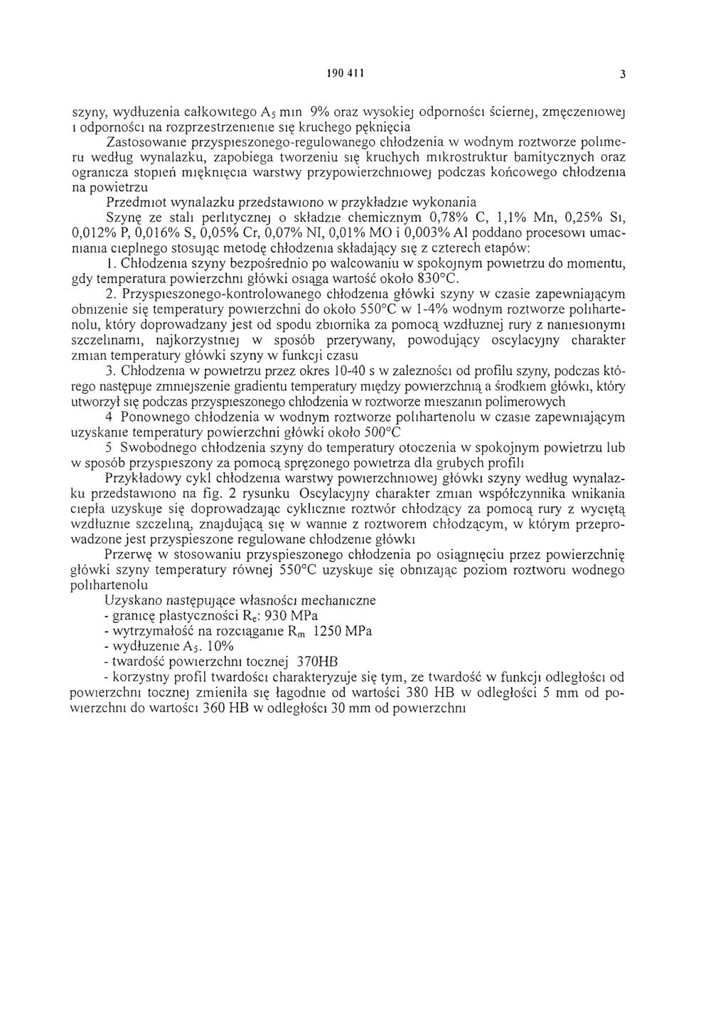 190 411 3 szyny, w ydłużenia całkow itego A 5 min 9% oraz wysokiej odporności ściernej, zmęczeniowej i odporności na ro zprzestrzenienie się kruchego pęknięcia Z astosow anie przyspieszonego-regulow