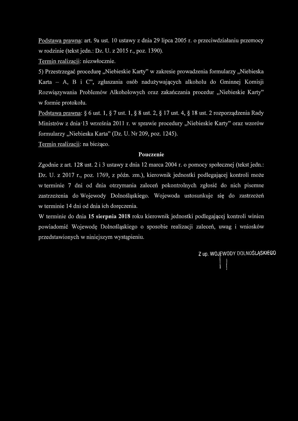 Alkoholowych oraz zakańczania procedur Niebieskie Karty w formie protokołu. Podstawa prawna: 6 ust. 1, 7 ust. 1, 8 ust. 2, 17 ust. 4, 18 ust. 2 rozporządzenia Rady Ministrów z dniat3 września 2011 r.