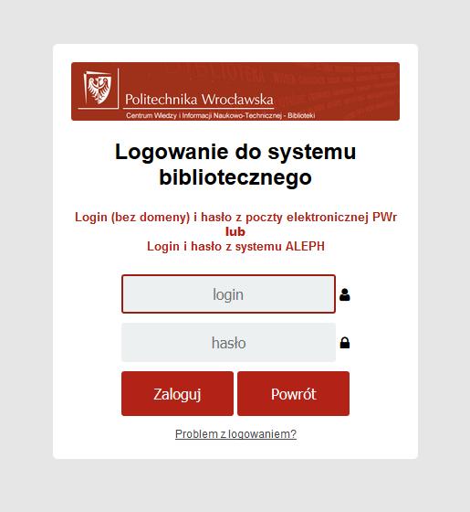 Logowanie do systemu bibliotecznego Tak jak do elektronicznej poczty