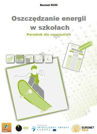 Poradnik Oszczędzanie energii w szkołach Szczegółowy opis metodologii 50/50 oraz konkretne wskazówki dot. pracy z zespołem ds.