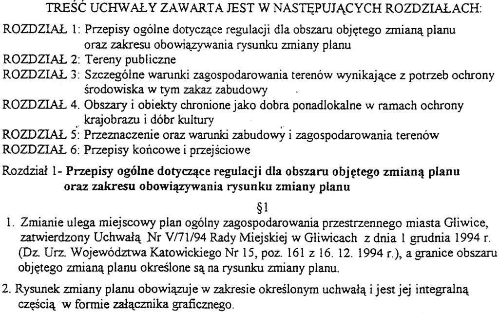 A JEST W NASTÊPUJ CYCH ROZDZIA ACH: ROZDZIA l: Przepisy ogólne dotycz¹ce regulacji dla obszaru objêtego zmian¹ planu oraz zakresu obowi¹zywania rysunku zmiany planu ROZDZIA 2: Tereny publiczne