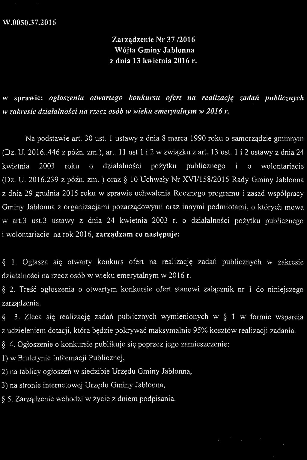 ) oraz 10 Uc hwały Nr XVII15812015 Rady Gminy Jabłonna z dnia 29 grudnia 2015 roku w sprawie uchwalenia Rocznego programu i zasad współpracy Gminy Jabłonna z organizacjami po za rządowymi oraz innymi