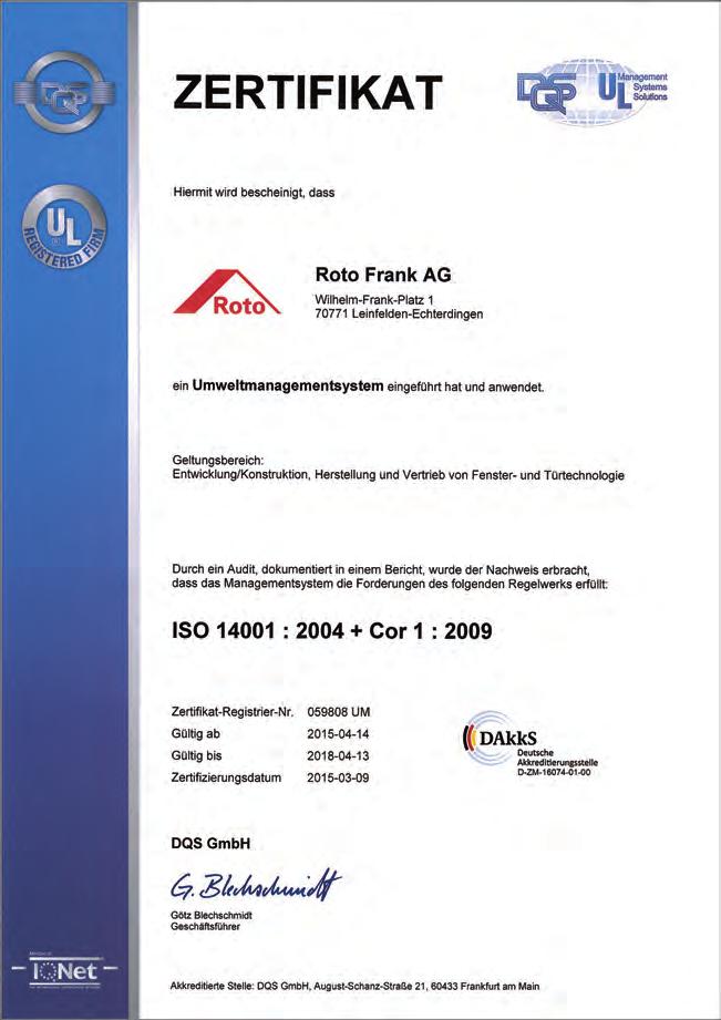 Informacje Certyfikaty 1.5 Certyfikaty 1.5.1 System zarządzania środowiskowego Roto Frank AG potwierdza swą troskę o środowisko certyfikatem DIN EN ISO 14001.