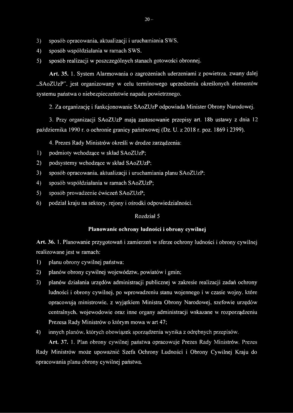 powietrznego. 2. Za organizację i funkcjonowanie SAoZUzP odpowiada Minister Obrony Narodowej. 3. Przy organizacji SAoZUzP mają zastosowanie przepisy art. 18b ustawy z dnia 12 października 1990 r.