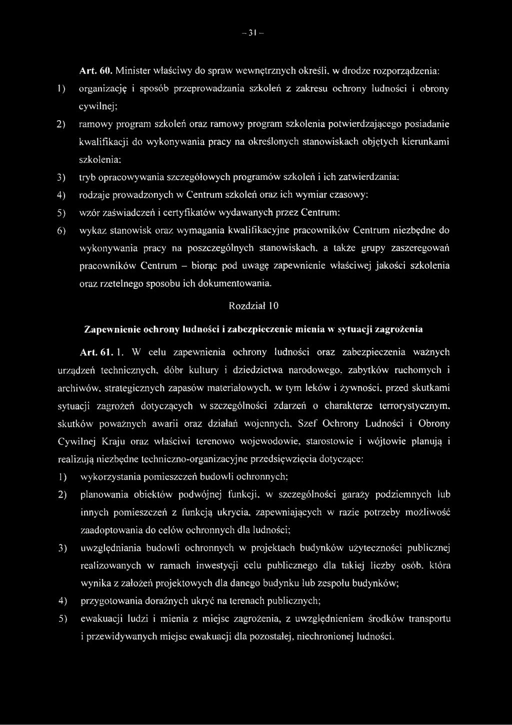 ramowy program szkolenia potwierdzającego posiadanie kwalifikacji do wykonywania pracy na określonych stanowiskach objętych kierunkami szkolenia; 3) tryb opracowywania szczegółowych programów szkoleń