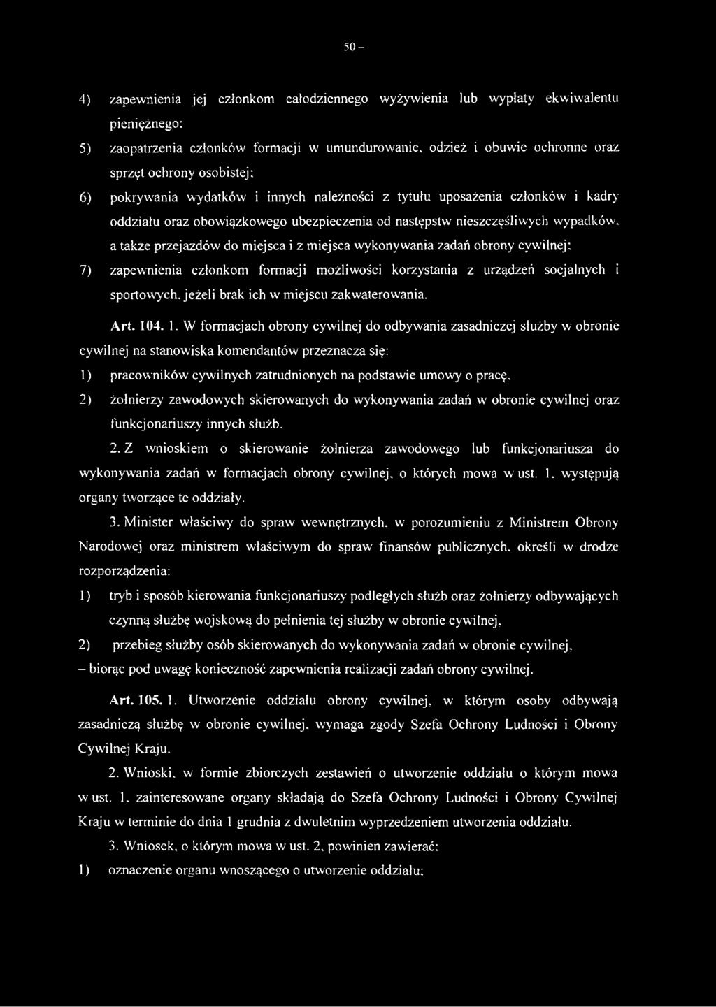 miejsca wykonywania zadań obrony cywilnej: 7) zapewnienia członkom formacji możliwości korzystania z urządzeń socjalnych i sportowych, jeżeli brak ich w miejscu zakwaterowania. Art. 10