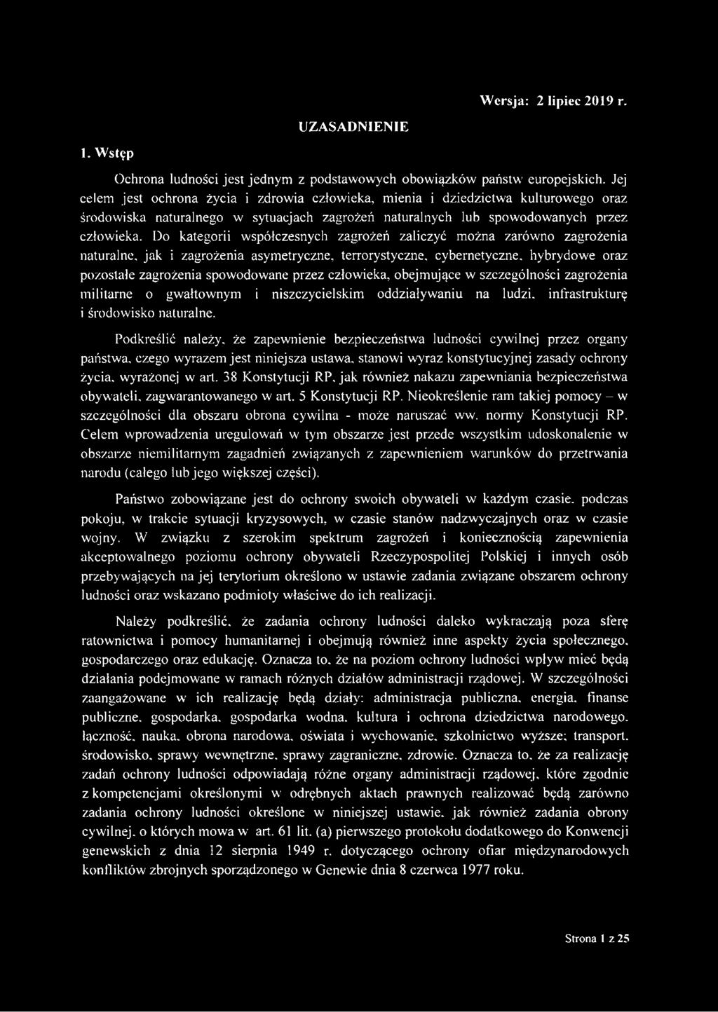 Do kategorii współczesnych zagrożeń zaliczyć można zarówno zagrożenia naturalne, jak i zagrożenia asymetryczne, terrorystyczne, cybernetyczne, hybrydowe oraz pozostałe zagrożenia spowodowane przez