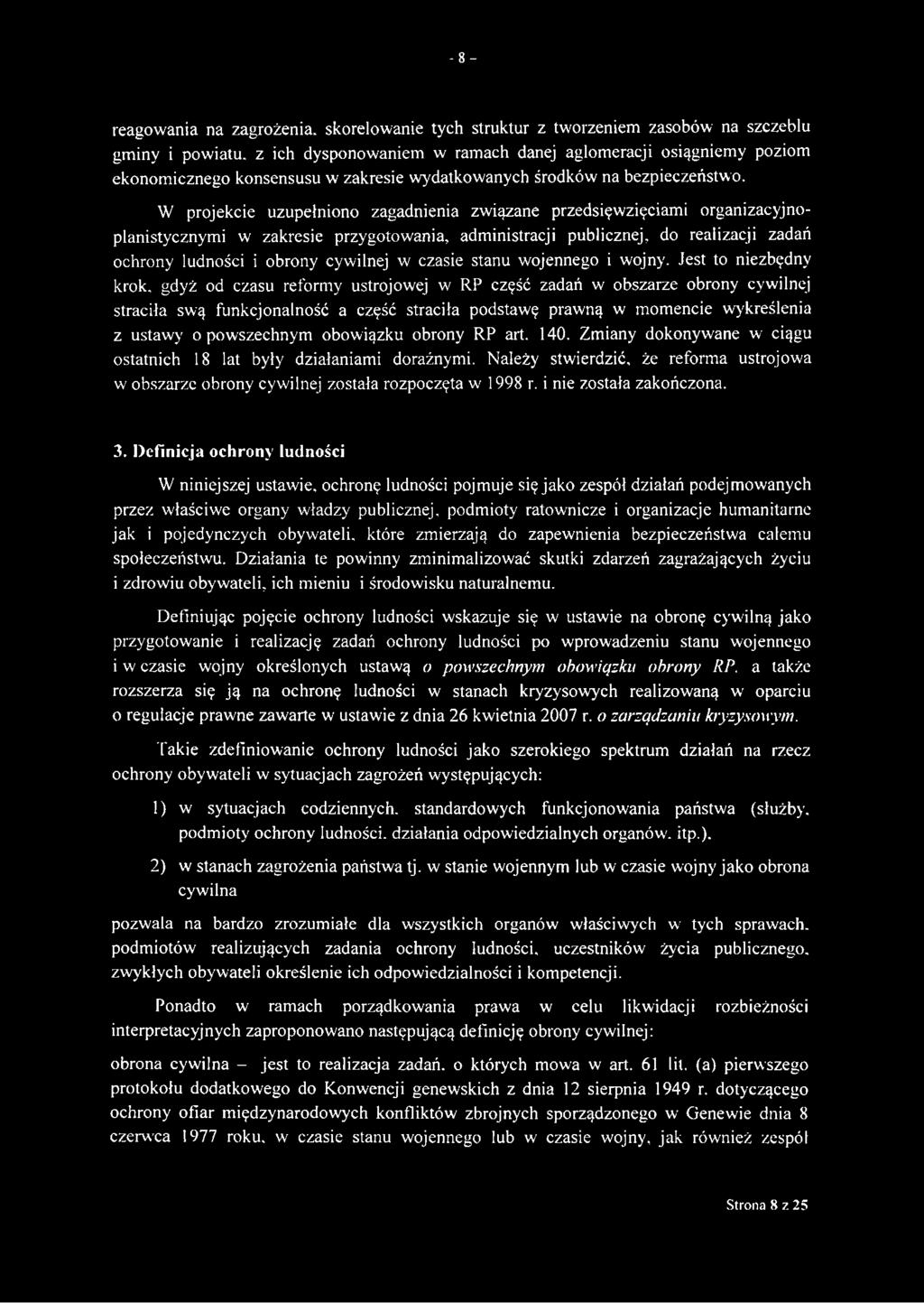 W projekcie uzupełniono zagadnienia związane przedsięwzięciami organizacyjnoplanistycznymi w zakresie przygotowania, administracji publicznej, do realizacji zadań ochrony ludności i obrony cywilnej w