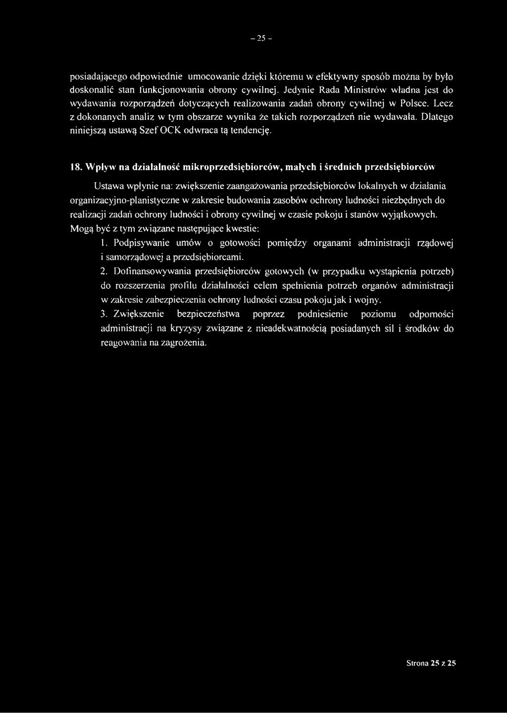 Lecz z dokonanych analiz w tym obszarze wynika że takich rozporządzeń nie wydawała. Dlatego niniejszą ustawą Szef OCK odwraca tą tendencję. 18.