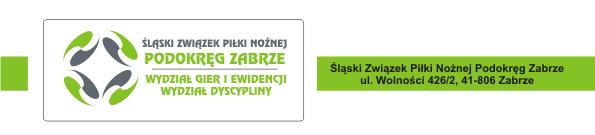 Zabrze, dnia 12.12.2018r. KOMUNIKAT NR 16/j/2018-2019 Wydziału Gier i Ewidencji i Wydziału Dyscypliny Podokręgu Zabrze SPRAWY WYDZIAŁU GIER I EWIDENCJI I. ZGŁOSZENIA DRUŻYN NA RUNDĘ WIOSENNĄ 2019 1.