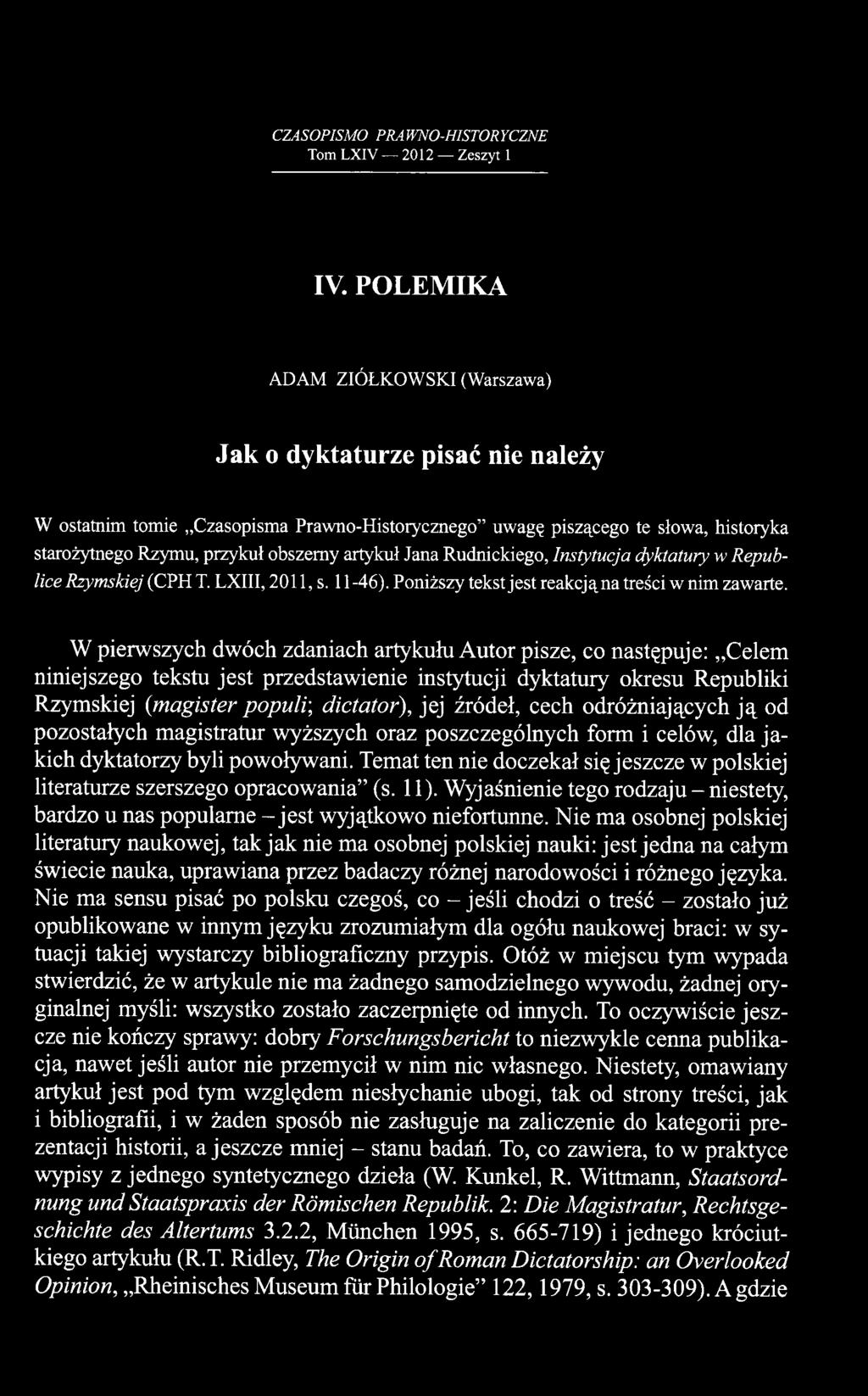 Jana Rudnickiego, Instytucja dyktatury w Republice Rzymskiej (CPH T. LXIII, 2011, s. 11-46). Poniższy tekst jest reakcjąna treści w nim zawarte.