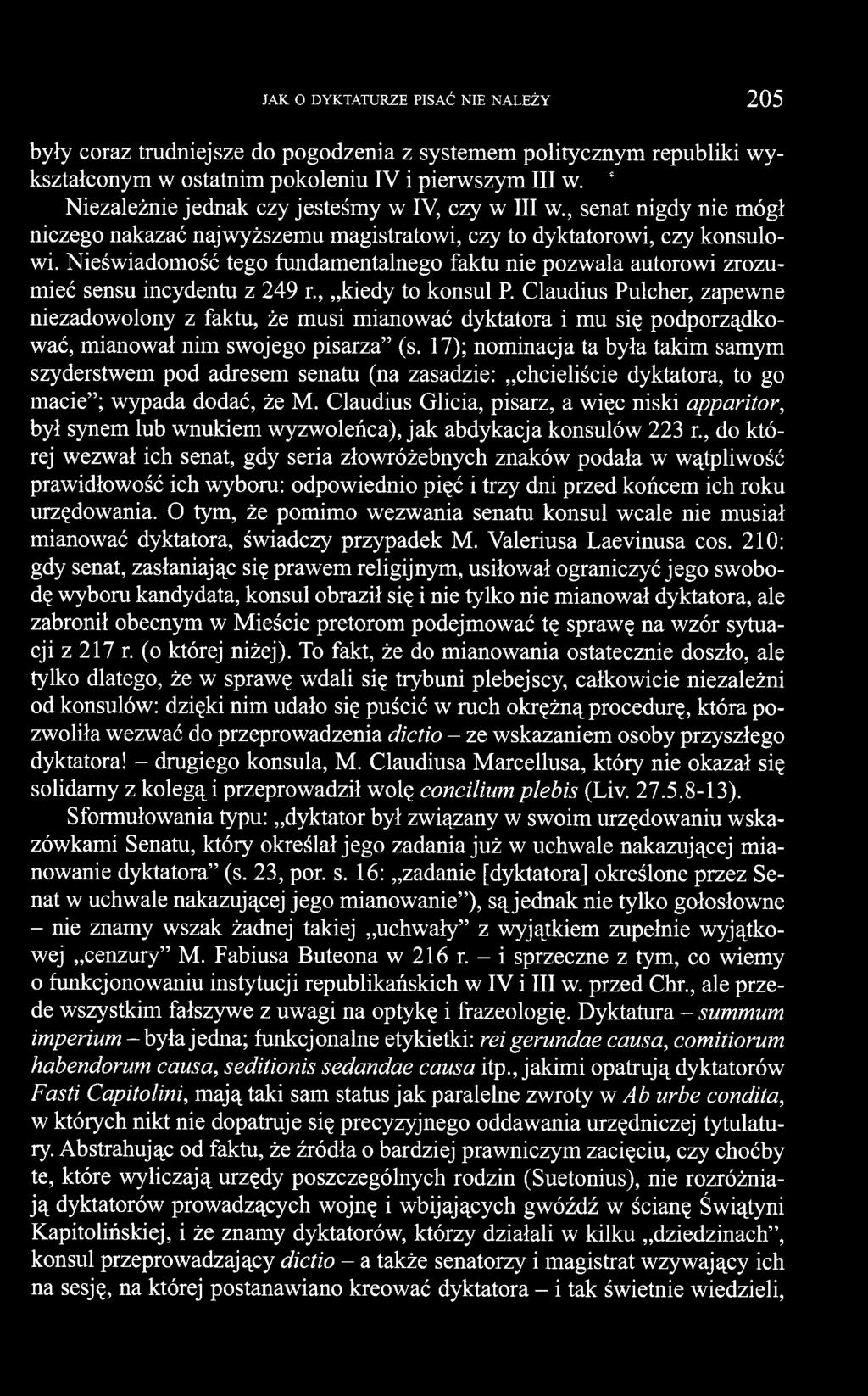 , kiedy to konsul P. Claudius Pulcher, zapewne niezadowolony z faktu, że musi mianować dyktatora i mu się podporządkować, mianował nim swojego pisarza (s.