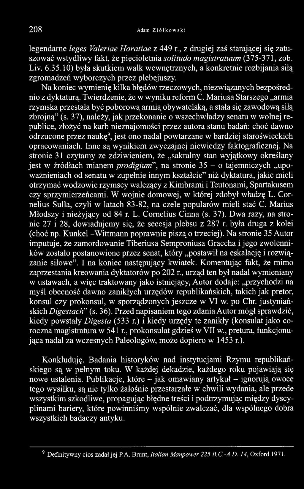 Twierdzenie, że w wyniku reform C. Mariusa Starszego armia rzymska przestała być poborową armią obywatelską, a stała się zawodową siłą zbrojną (s.