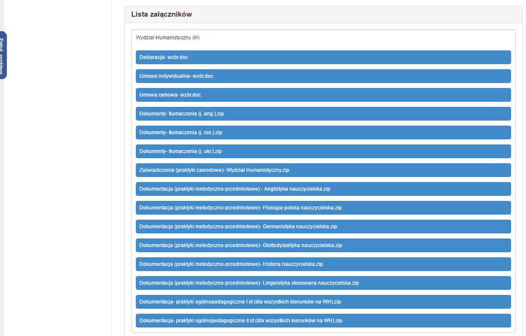 2. Lista załączników - zawiera wzory dokumentów obowiązujących na Wydziale Humanistycznym, w tym dokumentację praktyk przedmiotowo-metodycznych dla