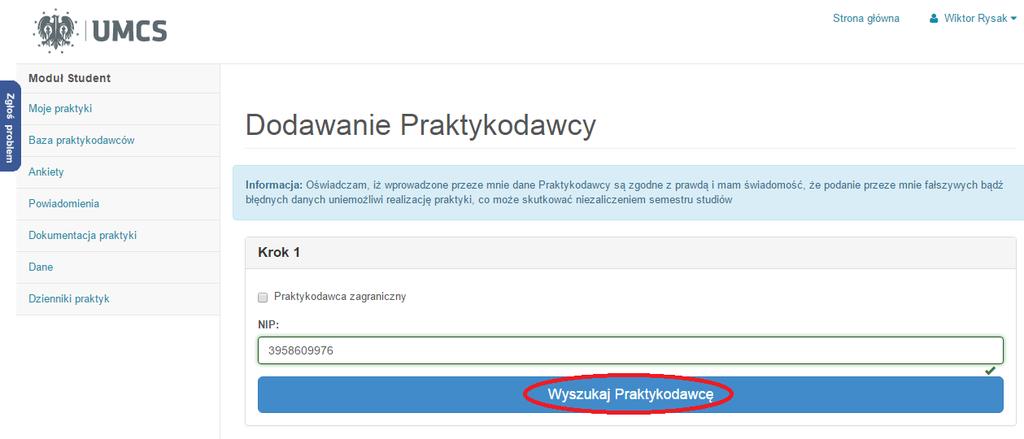 4.4.2 Dodawanie nowego Praktykodawcy wraz z oddziałem firmy Aby wprowadzić dane nowego Praktykodawcy wraz z danymi oddziału, w którym student będzie realizował