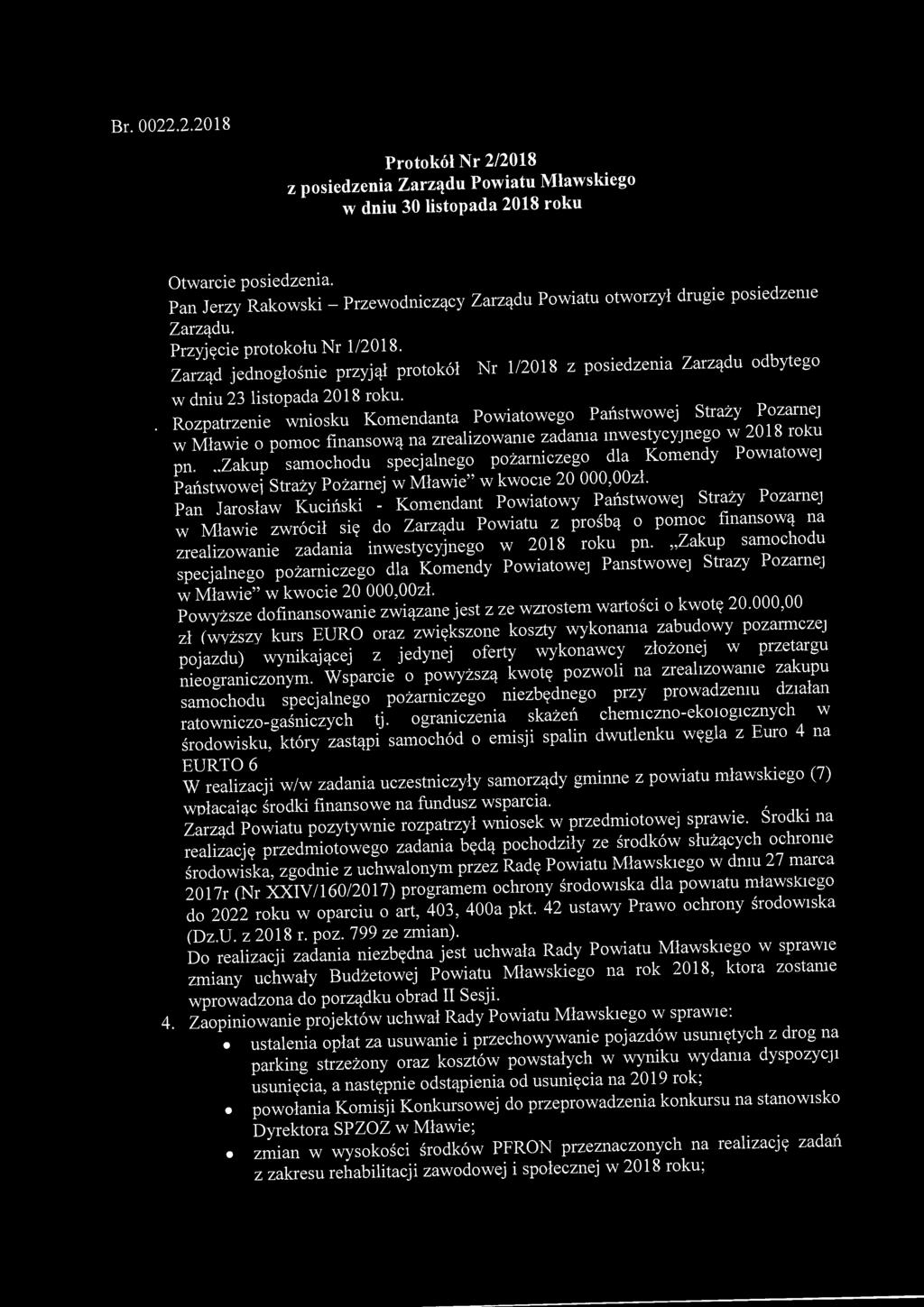 Br. 0022.2.2018 Protokół Nr 2/2018 z posiedzenia Zarządu Powiatu Mławskiego w dniu 30 listopada 2018 roku Otwarcie posiedzenia.