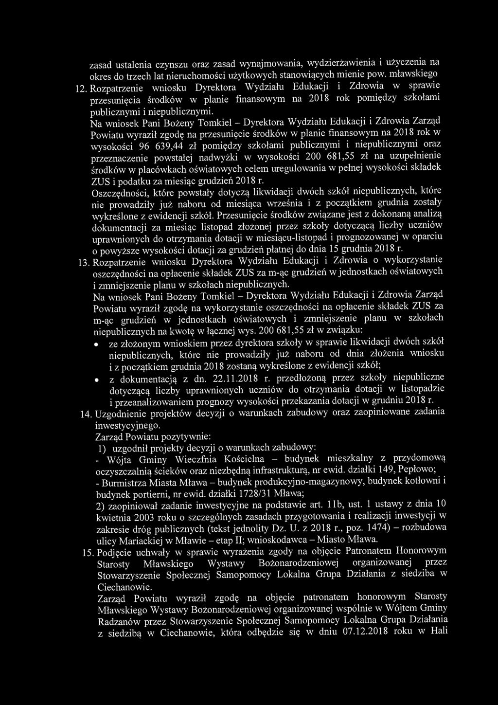 Na wniosek Pani Bożeny Tomkiel - Dyrektora Wydziału Edukacji i Zdrowia Zarząd Powiatu wyraził zgodę na przesunięcie środków w planie finansowym na 2018 rok w wysokości 96 639,44 zł pomiędzy szkołami