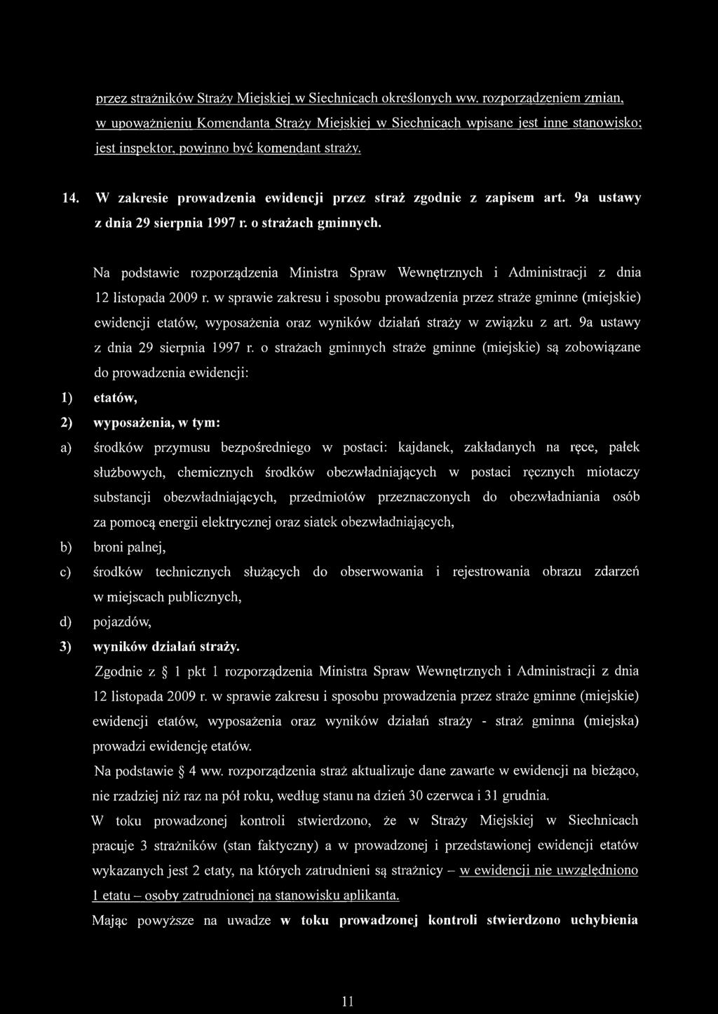 W zakresie prowadzenia ewidencji przez straż zgodnie z zapisem art. 9a ustawy z dnia 29 sierpnia 1997 r. o strażach gminnych.