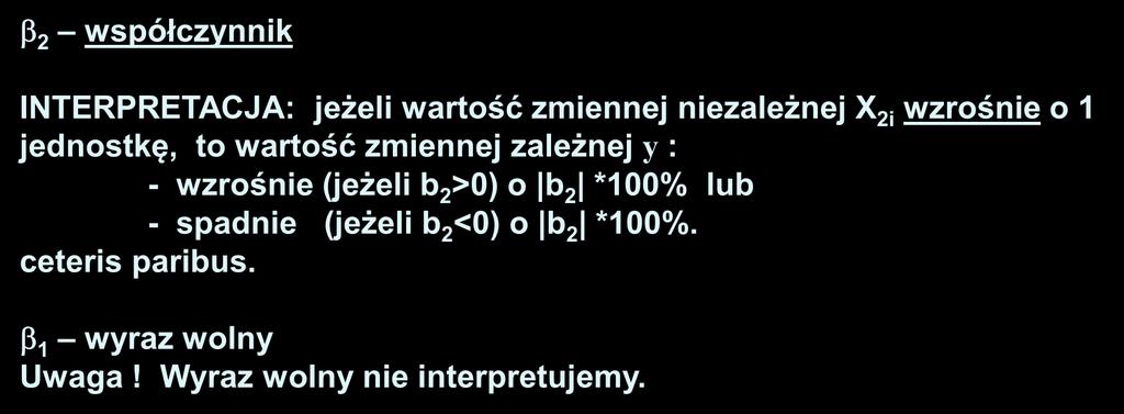 wzrośne o 1 jednostkę, to wartość zmennej zależnej y : - wzrośne (jeżel b 2