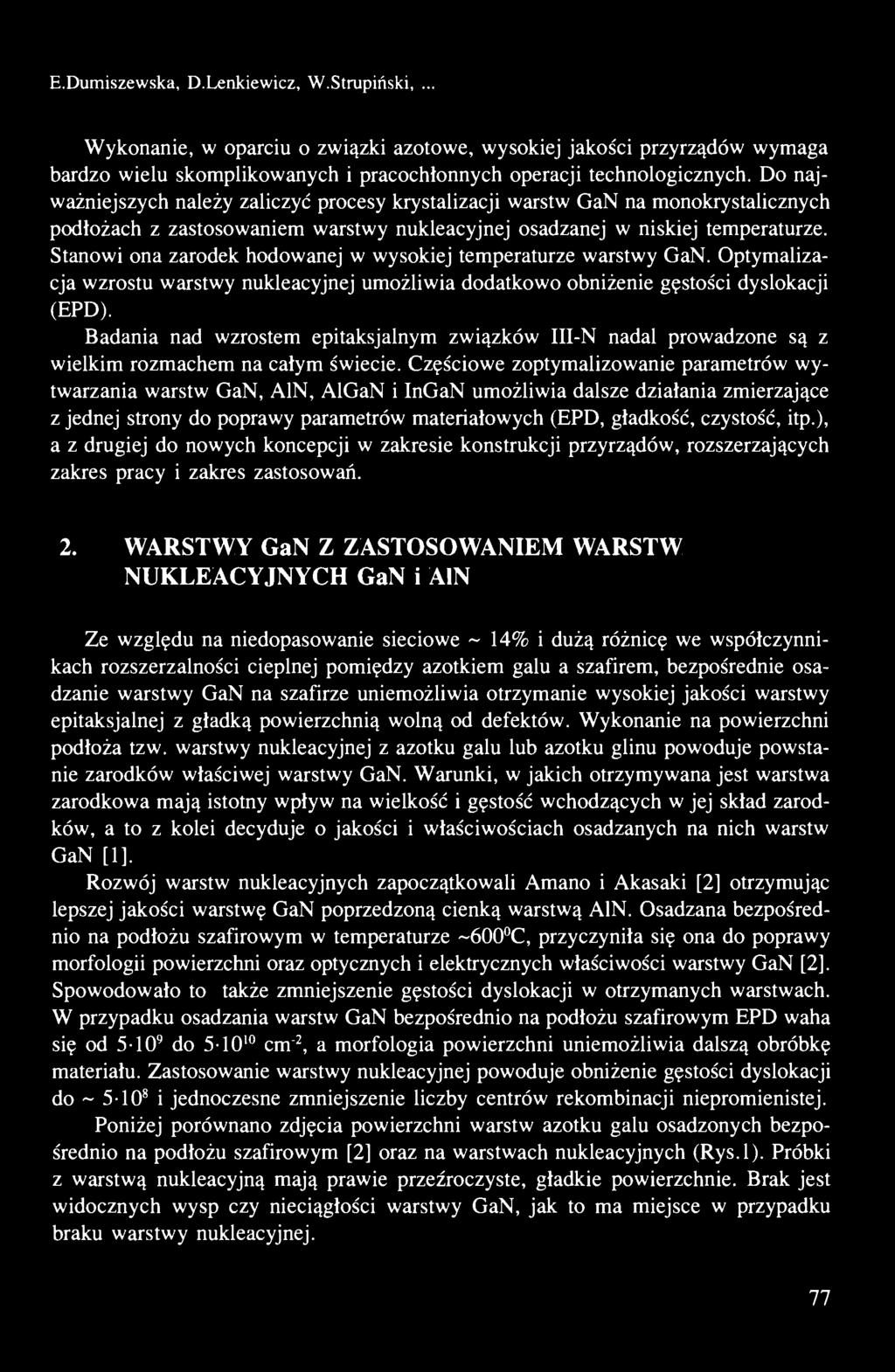 Stanowi ona zarodek hodowanej w wysokiej temperaturze warstwy GaN. Optymalizacja wzrostu warstwy nukleacyjnej umożliwia dodatkowo obniżenie gęstości dyslokacji (EPD).