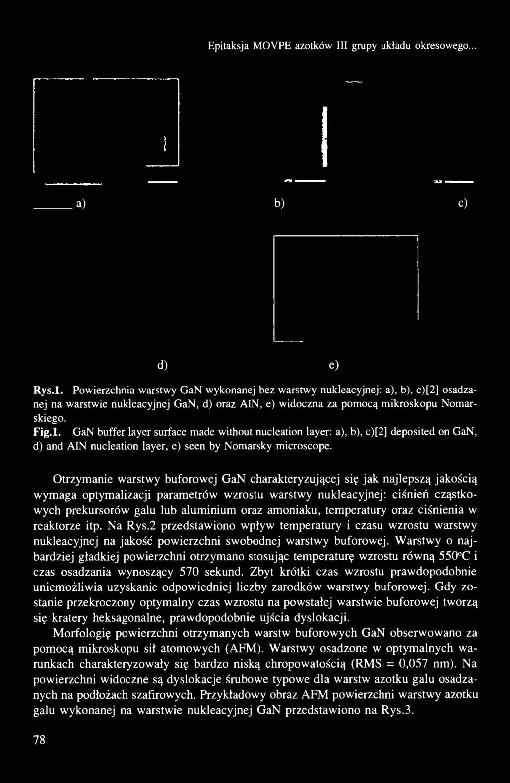 acyjnej: a), b), c)[2] osadzanej na warstwie nukleacyjnej GaN, d) oraz AIN, e) widoczna za pomocą mikroskopu Nomarskiego. Fig.l. GaN buffer layer surface made without nucleation layer: a), b), c)[2] deposited on GaN, d) and AIN nucleation layer, e) seen by Nomarsky microscope.