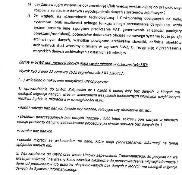 Odpowiedź 2 Zamawiający wyjaśnia, że: a) przygotowanie danych do migracji znajduje się w zakresie działań Wykonawcy; b) migracji ma podlegać cały zakres danych z okresu 36 miesięcy ; c) zakres danych