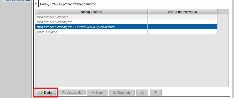 podczas planowania pomocy, zawsze dostępne są cztery grupy (świadczeń pieniężnych, niepieniężnych, usług opiekuńczych i