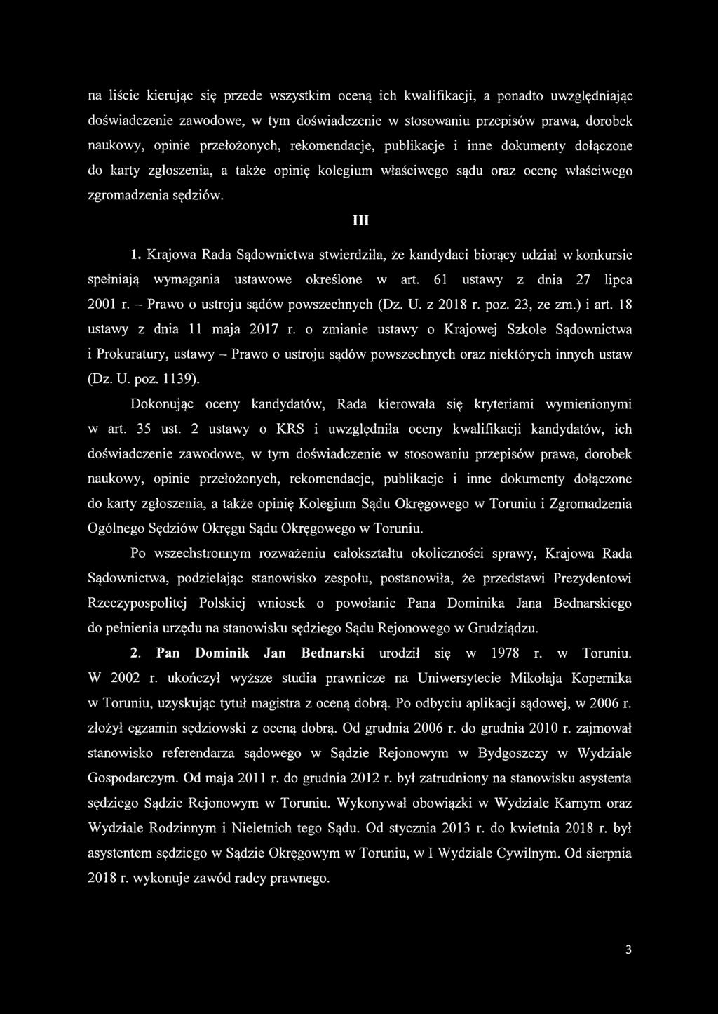 Krajowa Rada Sądownictwa stwierdziła, że kandydaci biorący udział w konkursie spełniają wymagania ustawowe określone w art. 61 ustawy z dnia 27 lipca 2001 r. - Prawo o ustroju sądów powszechnych (Dz.