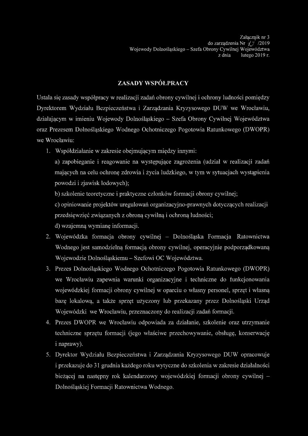 działającym w imieniu Wojewody Dolnośląskiego - Szefa Obrony Cywilnej Województwa oraz Prezesem Dolnośląskiego Wodnego Ochotniczego Pogotowia Ratunkowego (DWOPR) we Wrocławiu: 1.