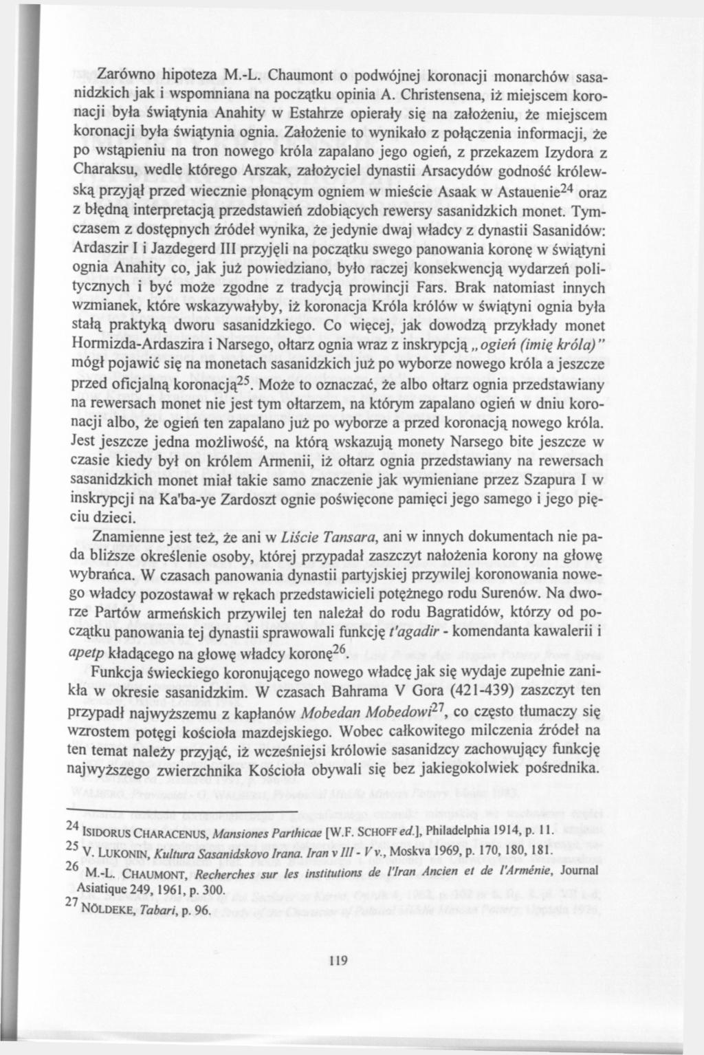 Zarówno hipoteza M.-L. Chaumont o podwójnej koronacji monarchów sasanidzkich jak i wspomniana na początku opinia A.