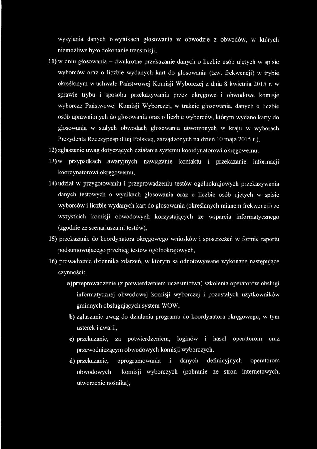 w sprawie trybu i sposobu przekazywania przez okręgowe i obwodowe komisje wyborcze Państwowej Komisji Wyborczej, w trakcie głosowania, danych o liczbie osób uprawnionych do głosowania oraz o liczbie