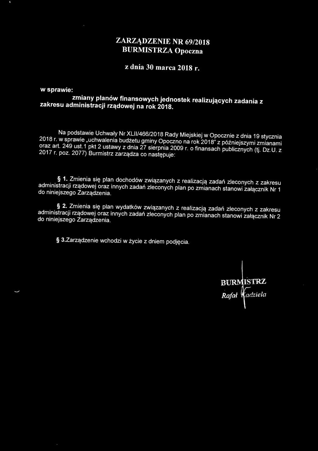 2009 r o finansach publicznych (tj DzU z 2017 r poz 2077) Burmistrz zarządza co następuje: 1 Zmienia się plan dochodów związanych z realizacją zadań zleconych z zakresu administracji rządowej oraz