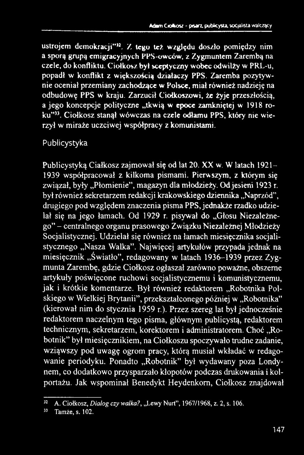 Zarzucił Ciołkoszowi, że żyje przeszłością, a jego koncepcje polityczne tkwią w epoce zamkniętej w 191S roku 33.