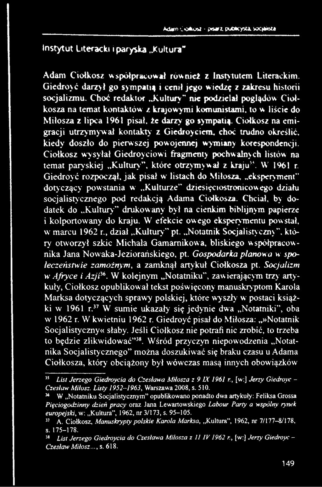 Choć redaktor Kultury nie podzielał poglądów Ciołkosza na temat kontaktów z krajowymi komunistami, to w liście do Miłosza z lipca 1961 pisał, że darzy go sympatią.