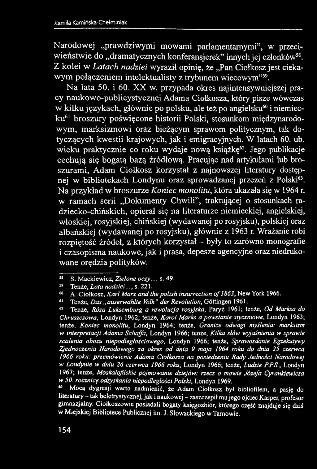 przypada okres najintensywniejszej pracy naukowo-publicystycznej Adama Ciołkosza, który pisze wówczas w kilku językach, głównie po polsku, ale też po angielsku60 i niemiecku61 broszury poświęcone