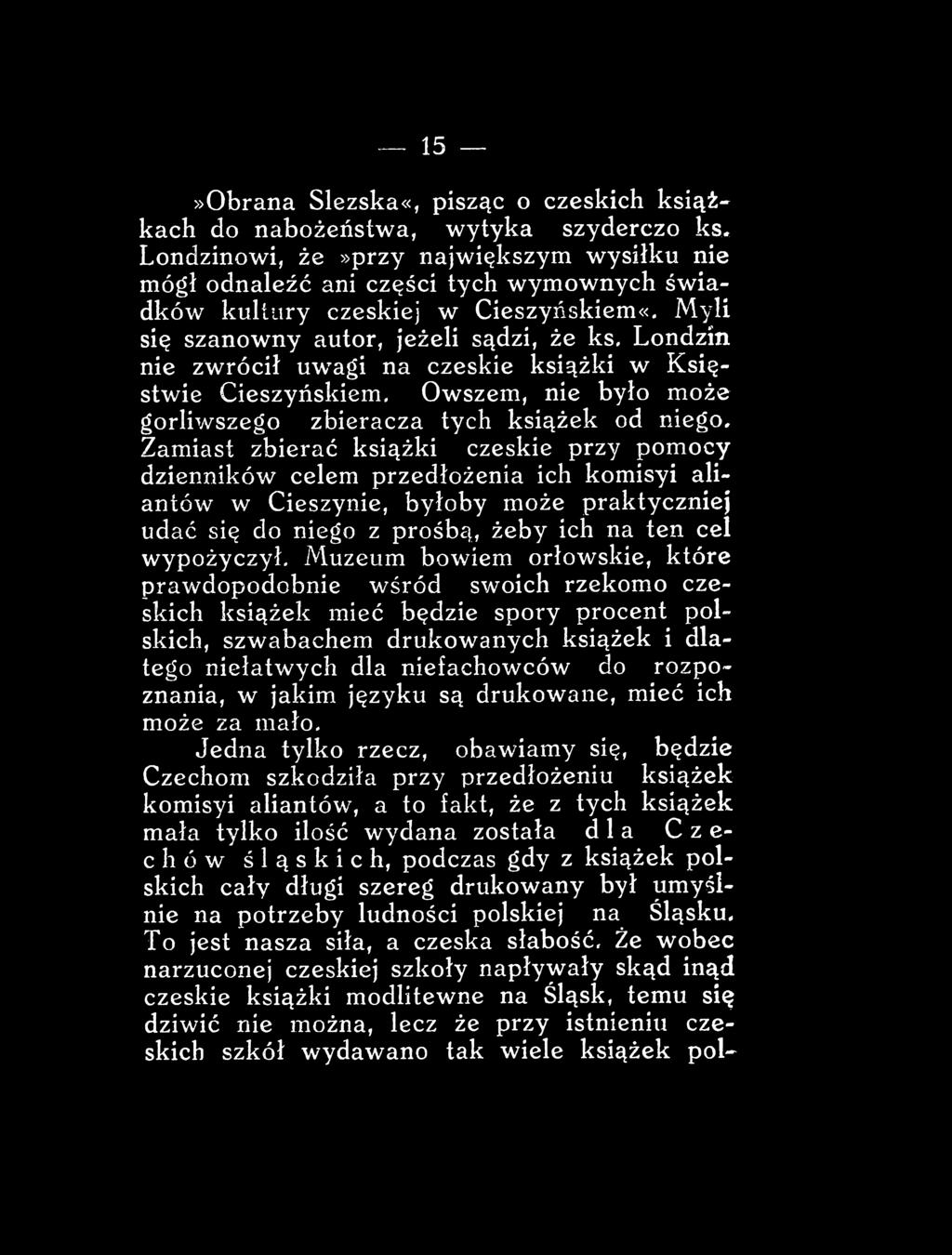 - 15 -»Obrana lezską«, pisząc o czeskich książkach do nabożeństwa, wytyka szyderczo ks.